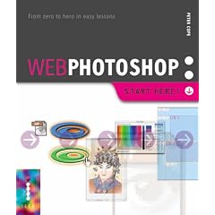 Web Photoshop: Use Photoshop to Create Fantastic Web Graphics (Start Here!)