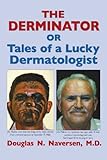 The Derminator: or Tales of a Lucky Dermatologist