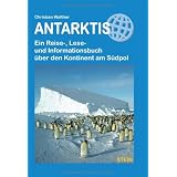 Antarktis: Ein Reise-, Lese- und Informationsbuch �ber den Kontinent am S�dpolvon "Christian Walther"