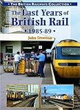 The last years of British Rail 1985-1989