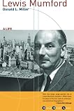 Lewis Mumford: A Life (Grove Great Lives)