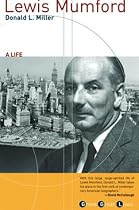 Lewis Mumford: A Life (Grove Great Lives)