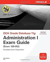 OCA Oracle Database 11g Administration I Exam Guide (Exam 1Z0-052)