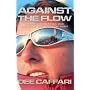 Against the Flow: The Inspiring Story of a Teacher Turned Record-breaking Yachtswoman: The First Woman to Sail Solo the "Wrong Way" Around the ... to Sail Solo the "Wrong Way" Around the World