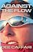 Against the Flow: The Inspiring Story of a Teacher Turned Record-breaking Yachtswoman: The First Woman to Sail Solo the "Wrong Way" Around the ... to Sail Solo the "Wrong Way" Around the World