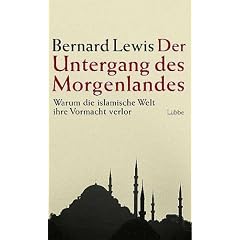 Der Untergang des Morgenlandes. Warum die islamische Welt die Vormacht verlor