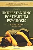 Understanding Postpartum Psychosis: A Temporary Madness