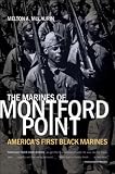 The Marines of Montford Point: America's First Black Marines