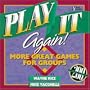Play It Again!: More Great Games for Groups