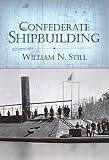 Confederate Shipbuilding (Studies in Maritime History) William N. Still Jr.