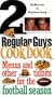 2 Regular Guys Cookbook: Menus and Other Tidbits for the
