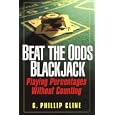 Beat The Odds Blackjack: Playing Percentages Without Counting by G. Phillip Cline