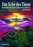 Das Erbe des Tieres. Die Grundlagen der Mystik in Aleister Crowleys Buch Vier - Frank Lerch