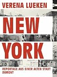 New York: Reportage aus einer alten Stadt - Verena Lueken