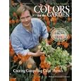 P. Allen Smith's Colors for the Garden: Creating Compelling Color Themes