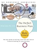 The Perfect Business Plan Made Simple: The best guide to writing a plan that will secure financial backing for your bus iness