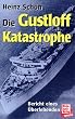 Die Gustloff-Katastrophe: Bericht eines �berlebenden: Bericht eines �berlebenden �ber die gr��te Schiffskatastrophe im Zweiten Weltkrieg