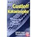 Die Gustloff-Katastrophe: Bericht eines �berlebenden: Bericht eines �berlebenden �ber die gr��te Schiffskatastrophe im Zweiten Weltkrieg