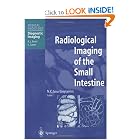 Radiological Imaging of the Small Intestine (Medical Radiology Diagnostic Imaging) by N.C. Gourtsoyiannis and A.L. Baert