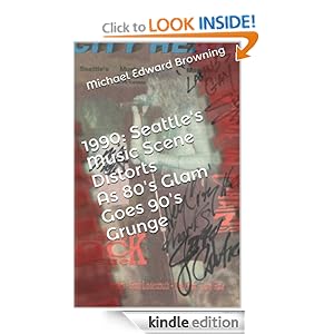 1990: Seattle's Music Scene Distorts As 80's Glam Goes 90's Grunge