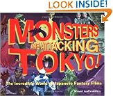 Monsters Are Attacking Tokyo!: The Incredible World of Japanese Fantasy Films