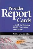 Provider Report Cards (Paper Only): A Guide for Promoting Health Care Quality to the Public