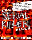 The Serial Killer Files: The Who, What, Where, How, and Why of the World s Most Terrifying Murderers