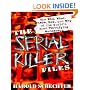 The Serial Killer Files: The Who, What, Where, How, and Why of the World's Most Terrifying Murderers