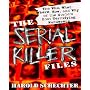 The Serial Killer Files: The Who, What, Where, How, and Why of the World's Most Terrifying Murderers