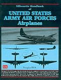 Silhouette Handbook of United States Army Airforces Airplanes (Silhouette Handbook)