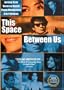 This Space Between Us