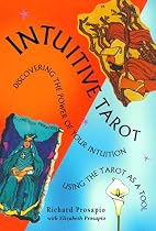 Intuitive Tarot: Discovering and Reinforcing the Power of Your Intuition : Using the Tarot As a Tool