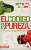 El código de la pureza: El plan de Dios para disfrutar tu sexualidad (Especialidades Juveniles) (Spanish Edition)