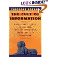 The Cult of Information: A Neo-Luddite Treatise on High-Tech, Artificial Intelligence, and the True Art of Thinking
