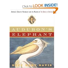Audubon's Elephant: America's Greatest Naturalist and the Making of The Birds of America