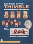 The Story of the Thimble: An Illustrated Guide for Collectors (A Schiffer Book for Collectors)