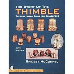 The Story of the Thimble: An Illustratied Guide for Collectors (Schiffer Book for Collectors)