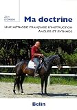 Ma doctrine : Une m�thode fran�aised'instruction, angles et ryhtmes