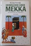 Produkt-Bild: Herrscher &uuml;ber Mekka. Die Geschichte der Pilgerfahrt