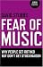 Fear of Music: Why People Get Rothko But Don't Get Stockhausen (Zero Books)