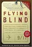 Flying Blind: How Political Correctness Continues to Compromise Airline Safety Post 9/11