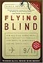 Flying Blind: How Political Correctness Continues to Compromise Airline Safety Post 9/11 Flying Blind: How Political Correctness Continues to Compromise Airline Safety Post 9/11
