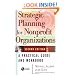 Strategic Planning for Nonprofit Organizations: A Practical Guide and Workbook