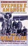 Books : The Wild Blue: The Men and Boys Who Flew the B-24s Over Germany