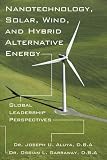 Nanotechnology, Solar, Wind, and Hybrid Alternative Energy: Global Leadership Perspectives