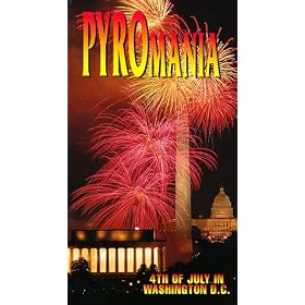 Pyromania: 4th of July in Washington, D.C. [VHS]