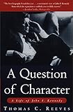 A Question of Character: A Life of John F. Kennedy