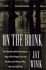 ON THE BRINK: The Dramatic Behind the Scenes Saga of the Reagan Era and the Men and Women Who Won the Cold War