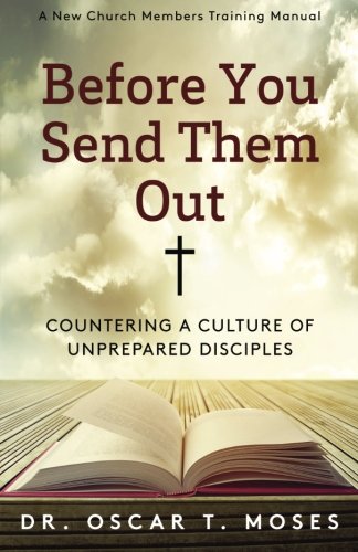 Before You Send Them Out: A New Church Member's Training Manual
