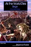 As The World Dies: Siege: A Zombie Trilogy